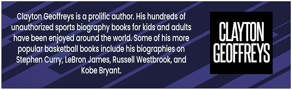 Basketball Biography Books - about Clayton Geoffreys and his top hits on Stephen Curry, LeBron