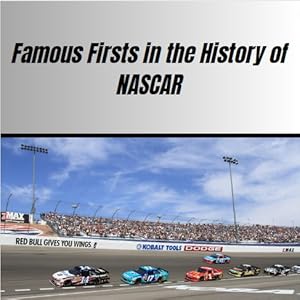 Famous Firsts in the History of NASCAR
